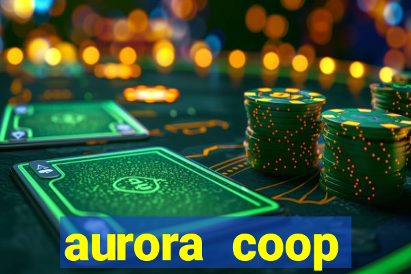 aurora coop trabalhe conosco